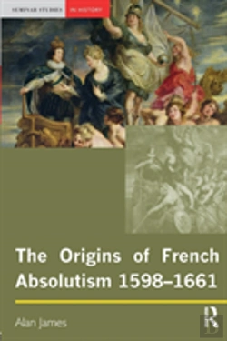 Bertrand.pt - The Origins Of French Absolutism, 1598-1661