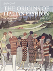 The Origins Of Italian Fashion 1900-1945