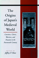 The Origins Of Japan'S Medieval World