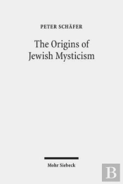 The Origins Of Jewish Mysticism