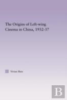 The Origins Of Leftwing Cinema In China, 1932-37