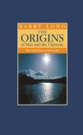 The Origins Of Man And The Universe