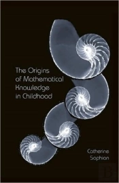 The Origins Of Mathematical Knowledge In Childhood