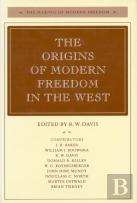 The Origins Of Modern Freedom In The West