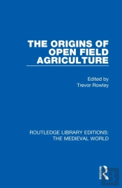 The Origins Of Open Field Agriculture