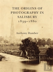 The Origins Of Photography In Salisbury 1839-1880