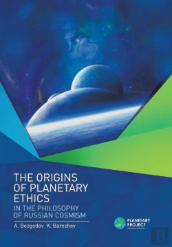 Bertrand.pt - The Origins Of Planetary Ethics In The Philosophy Of Russian Cosmism