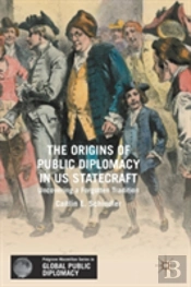 The Origins Of Public Diplomacy In Us Statecraft