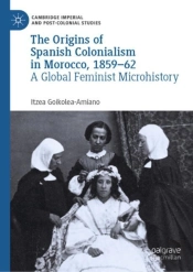 The Origins Of Spanish Colonialism In Morocco, 1859-62