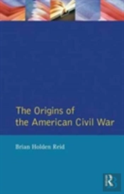 The Origins Of The American Civil War