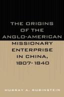 The Origins Of The Anglo-American Missionary Enterprise In China, 1807-1840