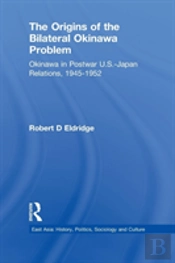 The Origins Of The Bilateral Okinawa Problem