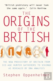 The Origins Of The British: The New Prehistory Of Britain