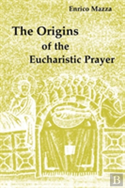 Bertrand.pt - The Origins Of The Eucharistic Prayer