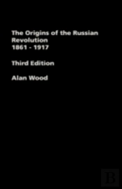 The Origins Of The Russian Revolution, 1861-1917