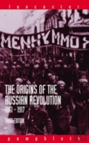 The Origins Of The Russian Revolution, 1861-1917