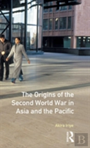 The Origins Of The Second World War In Asia And The Pacific