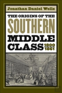 Bertrand.pt - The Origins Of The Southern Middle Class, 1800-1861