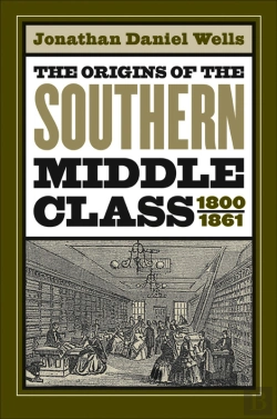 Bertrand.pt - The Origins Of The Southern Middle Class, 1800-1861