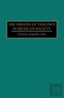 The Origins Of Violence In Mexican Society