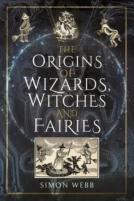The Origins Of Wizards, Witches And Fairies