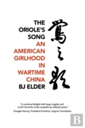 The Oriole'S Song: An American Girlhood In Wartime China