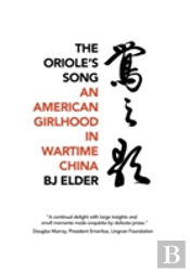 The Oriole'S Song: An American Girlhood In Wartime China