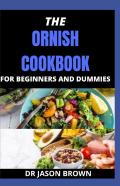 The Ornish Cookbook For Beginners And Dummies