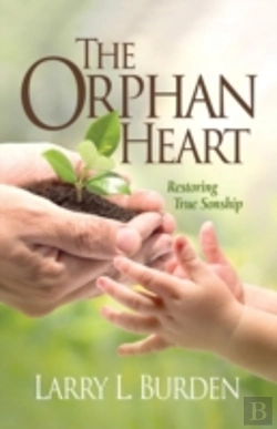 Bertrand.pt - The Orphan Heart: Restoring True Sonship