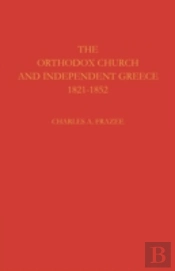 The Orthodox Church And Independent Greece 1821â€“1852