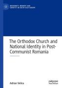 The Orthodox Church And National Identity In Post-Communist Romania
