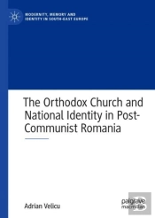 The Orthodox Church And National Identity In Post-Communist Romania