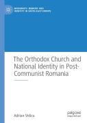 The Orthodox Church And National Identity In Post-Communist Romania