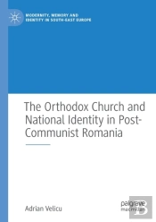 The Orthodox Church And National Identity In Post-Communist Romania