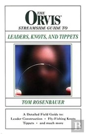 The Orvis Streamside Guide To Leaders, Knots And Tippets