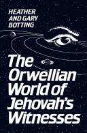 The Orwellian World Of Jehovah'S Witnesses