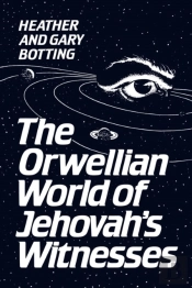The Orwellian World Of Jehovah'S Witnesses