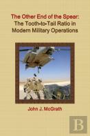 The Other End Of The Spear:  The Tooth-To-Tail Ratio In Modern Military Operations