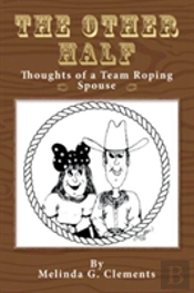 The Other Half: Thoughts Of A Team Roping Spouse