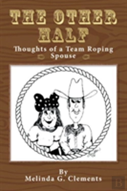 Bertrand.pt - The Other Half: Thoughts Of A Team Roping Spouse