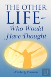 The Other Life-Who Would Have Thought