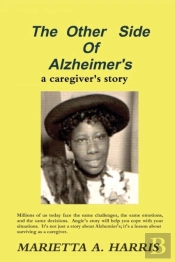 The Other Side Of Alzheimer'S, A Caregiver'S Story