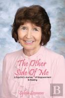 The Other Side Of Me - A Psychic'S Journey Of Empowerment And Healing