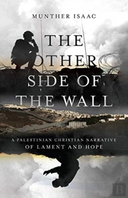 Bertrand.pt - The Other Side Of The Wall Â€“ A Palestinian Christian Narrative Of Lament And Hope