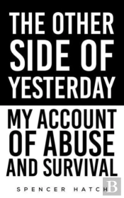 The Other Side Of Yesterday: My Account Of Abuse And Survival