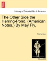 The Other Side The Herring-Pond. (American Notes.) By May Fly.