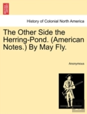The Other Side The Herring-Pond. (American Notes.) By May Fly.