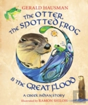 The Otter, The Spotted Frog & The Great Flood