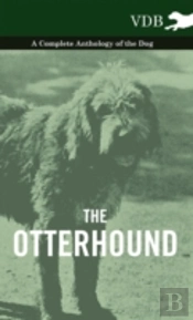 The Otterhound - A Complete Anthology Of The Dog