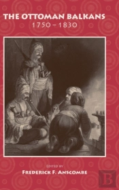 The Ottoman Balkans, 1750-1830